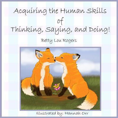 Cover for Betty Lou Rogers · Acquiring The Human Skills of Thinking, Saying, Doing (Paperback Book) (2017)