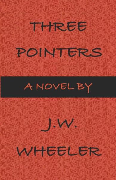 Three Pointers - J W Wheeler - Livros - Bowker Identifier Services - 9780999058848 - 19 de fevereiro de 2019