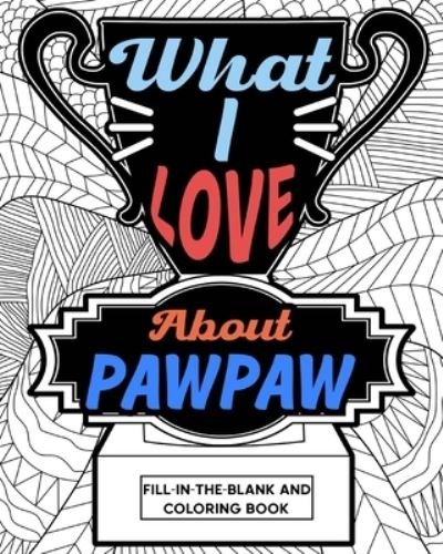 Cover for Paperland · What I Love About PawPaw Fill-In-The-Blank and Coloring Book (Paperback Bog) (2024)