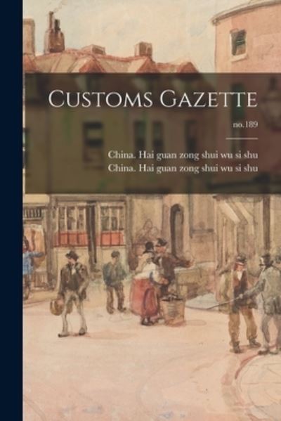 Cover for China Hai Guan Zong Shui Wu Si Shu · Customs Gazette; no.189 (Paperback Book) (2021)