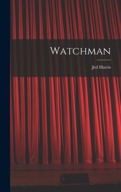 Cover for Jed Harris · Watchman (Hardcover bog) (2021)