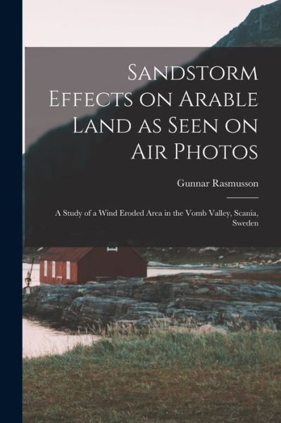 Cover for Gunnar Rasmusson · Sandstorm Effects on Arable Land as Seen on Air Photos (Paperback Book) (2021)