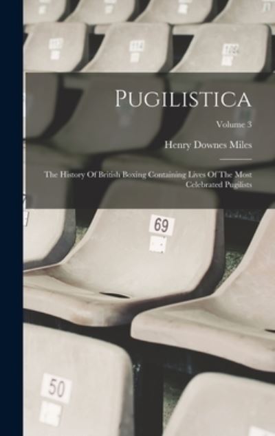 Pugilistica - Henry Downes Miles - Książki - Creative Media Partners, LLC - 9781016877848 - 27 października 2022