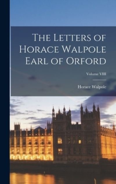 Cover for Horace Walpole · Letters of Horace Walpole Earl of Orford; Volume VIII (Bok) (2022)