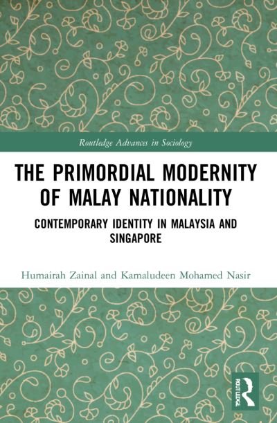 Cover for Humairah Zainal · The Primordial Modernity of Malay Nationality: Contemporary Identity in Malaysia and Singapore - Routledge Advances in Sociology (Taschenbuch) (2023)