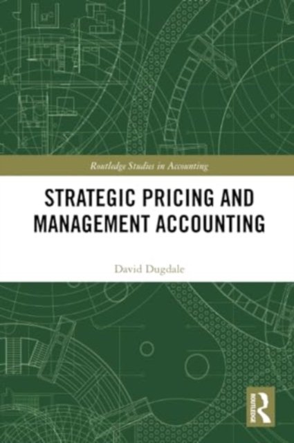 David Dugdale · Strategic Pricing and Management Accounting - Routledge Studies in Accounting (Paperback Book) (2024)