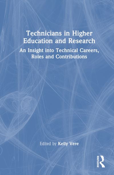 Technicians in Higher Education and Research: An Insight into Technical Careers, Roles and Contributions -  - Books - Taylor & Francis Ltd - 9781032282848 - July 29, 2024