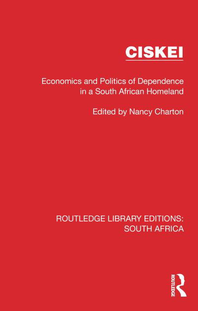 Ciskei: Economics and Politics of Dependence in a South African Homeland - Routledge Library Editions: South Africa (Paperback Book) (2024)
