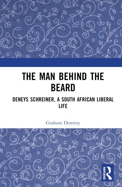 Cover for Graham Dominy · The Man behind the Beard: Deneys Schreiner, a South African Liberal Life (Inbunden Bok) (2023)