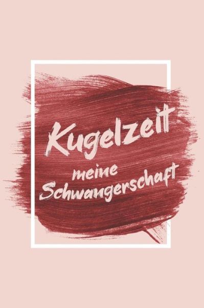 Cover for Babymemories Publishing · Kugelzeit - Meine Schwangerschaft (Paperback Book) (2019)