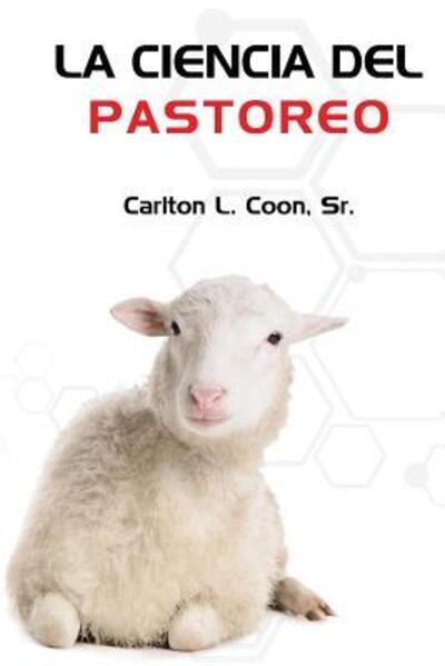 Cover for Carlton L Coon Sr · La Ciencia del Pastoreo (Paperback Book) (2019)