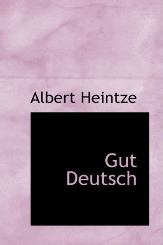 Gut Deutsch - Albert Heintze - Książki - BiblioLife - 9781103421848 - 11 lutego 2009