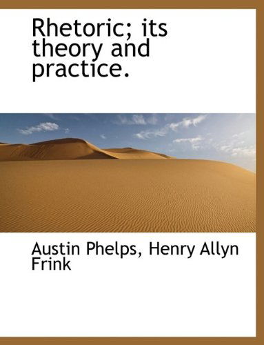 Cover for Austin Phelps · Rhetoric; Its Theory and Practice. (Gebundenes Buch) (2009)