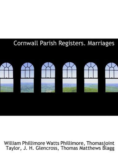 Cornwall Parish Registers. Marriages - W P Phillimore - Kirjat - BiblioLife - 9781116151848 - keskiviikko 28. lokakuuta 2009