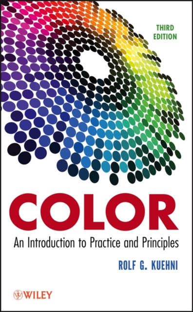 Cover for Kuehni, Rolf G. (North Carolina State University) · Color: An Introduction to Practice and Principles (Hardcover Book) (2012)
