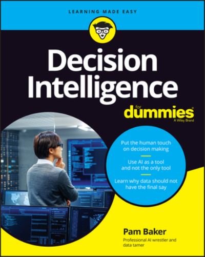 Decision Intelligence For Dummies - Pam Baker - Livros - John Wiley & Sons Inc - 9781119824848 - 4 de abril de 2022