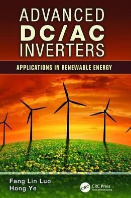 Cover for Luo, Fang Lin (Nanyang Technological University, Singapore) · Advanced DC/AC Inverters: Applications in Renewable Energy - Power Electronics, Electrical Engineering, Energy, and Nanotechnology (Paperback Bog) (2017)