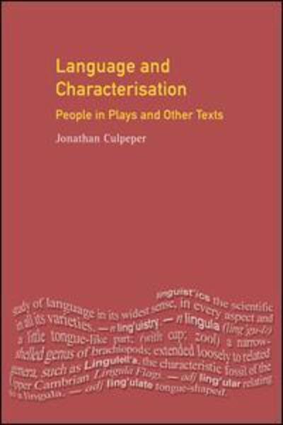 Cover for Culpeper, Jonathan (Lancaster University, UK) · Language and Characterisation: People in Plays and Other Texts - Textual Explorations (Hardcover Book) (2016)