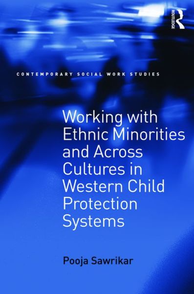 Cover for Pooja Sawrikar · Working with Ethnic Minorities and Across Cultures in Western Child Protection Systems - Contemporary Social Work Studies (Paperback Book) (2016)