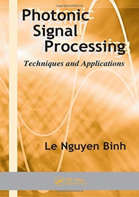 Cover for Binh, Le Nguyen (Huawei Technologies, Munich, Germany) · Photonic Signal Processing: Techniques and Applications - Optical Science and Engineering (Paperback Book) (2024)