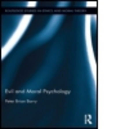 Cover for Barry, Peter Brian (Saginaw Valley State University, USA) · Evil and Moral Psychology - Routledge Studies in Ethics and Moral Theory (Paperback Book) (2015)