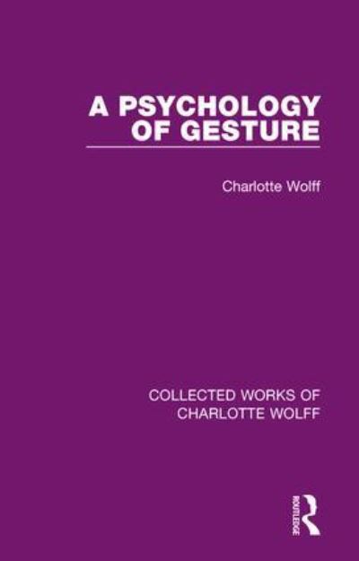 Cover for Charlotte Wolff · A Psychology of Gesture - Collected Works of Charlotte Wolff (Gebundenes Buch) (2015)