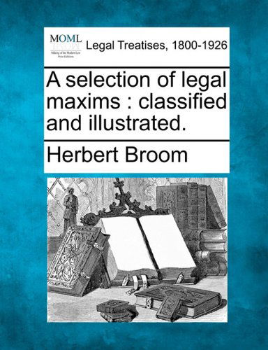 Cover for Herbert Broom · A Selection of Legal Maxims: Classified and Illustrated. (Paperback Book) (2010)