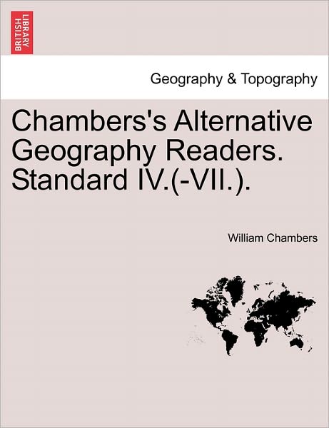 Cover for William Chambers · Chambers's Alternative Geography Readers. Standard Iv.(-vii.). (Paperback Book) (2011)