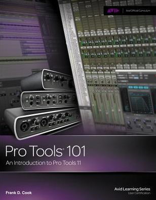 Cover for Frank Cook · Pro Tools 101: An Introduction to Pro Tools 11 (with DVD) (Book) [New edition] (2013)