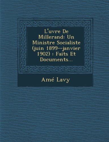 Cover for Amé Lavy · L'?uvre De Millerand: Un Ministre Socialiste (Juin 1899--janvier 1902) : Faits et Documents... (Paperback Bog) (2012)