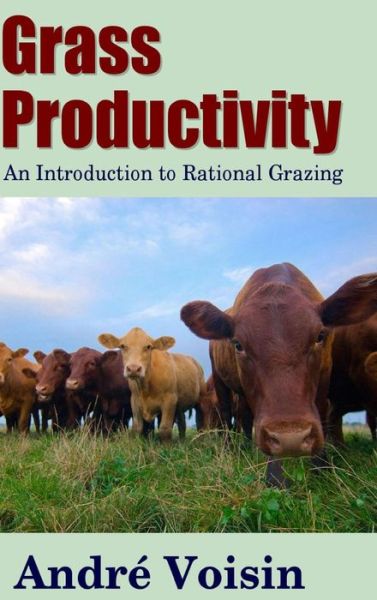 Cover for Dr Robert C Worstell · Grass Productivity: an Introduction to Rational Grazing (Hardcover Book) (2015)