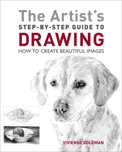 Cover for Vivienne Coleman · The Artist's Step-by-Step Guide to Drawing: How to Create Beautiful Images (Paperback Book) (2024)