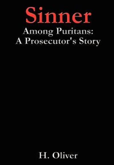 Cover for H. Oliver · Sinner Among Puritans: a Prosecutor's Story (Hardcover Book) (2002)