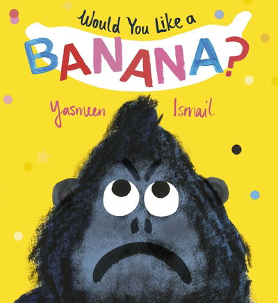 Cover for Yasmeen Ismail · Would You Like a Banana? (Hardcover Book) (2020)