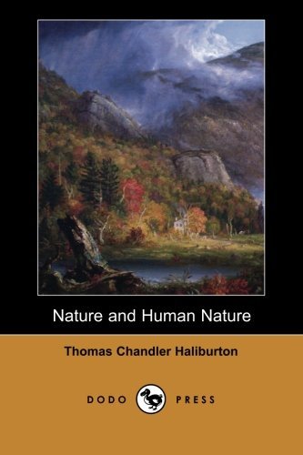 Cover for Thomas Chandler Haliburton · Nature and Human Nature (Dodo Press): Work from One Considered to Be One of the First Major Canadian Authors, Written During the Mid-nineteenth Century. (Paperback Book) (2007)