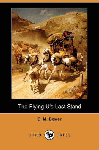 Cover for B. M. Bower · The Flying U's Last Stand (Dodo Press) (Paperback Book) (2007)