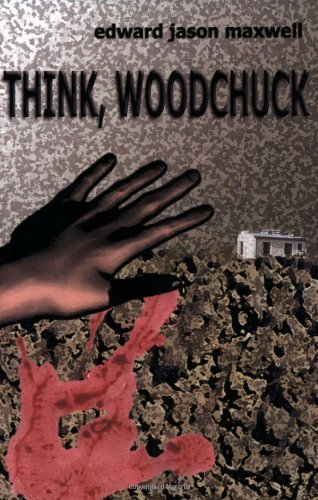 Cover for Edward Maxwell · Think, Woodchuck (Pocketbok) (2005)