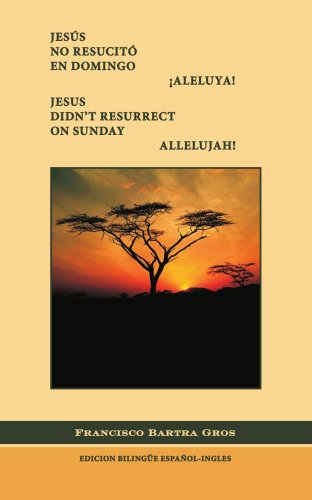 Cover for Francisco J. Bartra Gros · Jesús No Resucitó en Domingo. ¡aleluya! / Jesus Didn't Resurrect on Sunday. Allelujah! (Paperback Book) [Spanish edition] (2006)