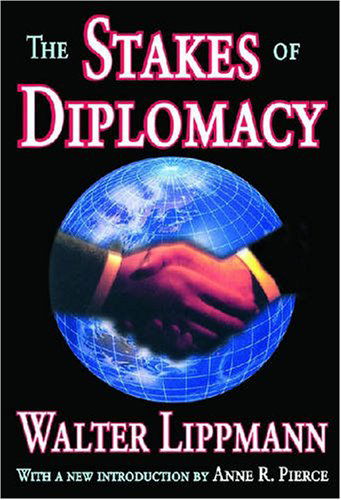 The Stakes of Diplomacy - Walter Lippmann - Książki - Taylor & Francis Inc - 9781412806848 - 15 stycznia 2008