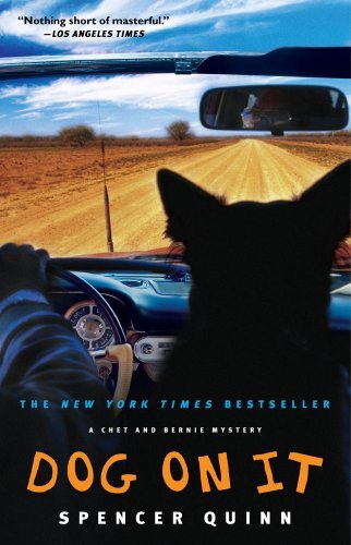 Cover for Spencer Quinn · Dog on It: A Chet and Bernie Mystery - The Chet and Bernie Mystery Series (Paperback Book) [1st edition] (2009)