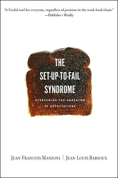 Cover for Jean-Francois Manzoni · Set-up-to-Fail Syndrome: Overcoming the Undertow of Expectations (Paperback Book) [First Trade Paper edition] (2007)