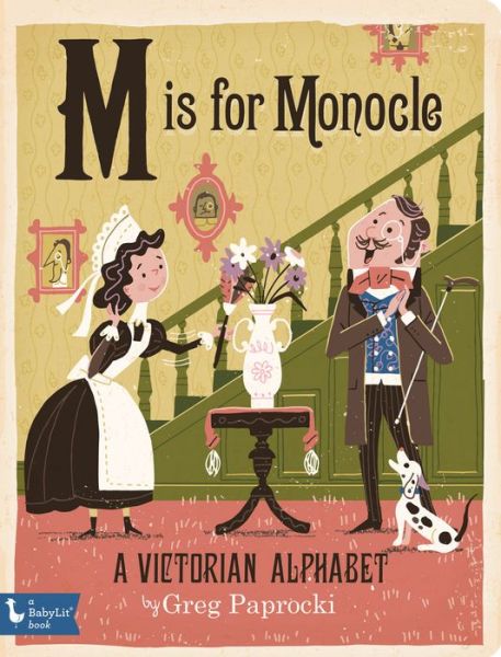 Cover for Greg Paprocki · M Is for Monocle: A Victorian Alphabet (Board book) (2016)