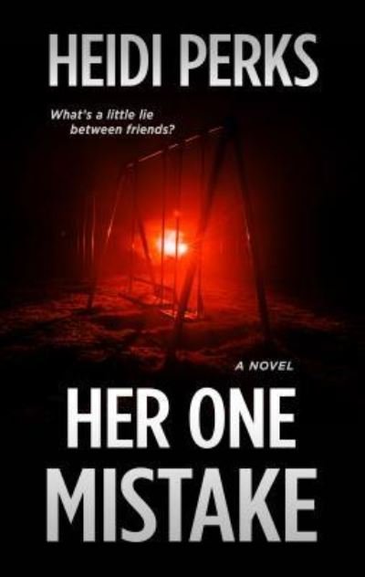 Cover for Heidi Perks · Her One Mistake A Novel (Hardcover bog) (2019)