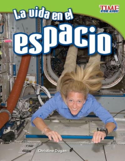 Vida en el Espacio - Christine Dugan - Books - Teacher Created Materials, Incorporated - 9781433344848 - June 1, 2012