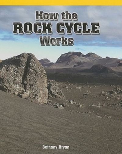 Cover for Bethany Bryan · How the rock cycle works (Book) (2009)