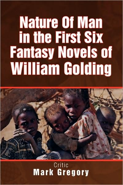 Cover for Mark Gregory · Nature of Man in the First Six Fantasy Novels of William Golding (Paperback Book) (2009)