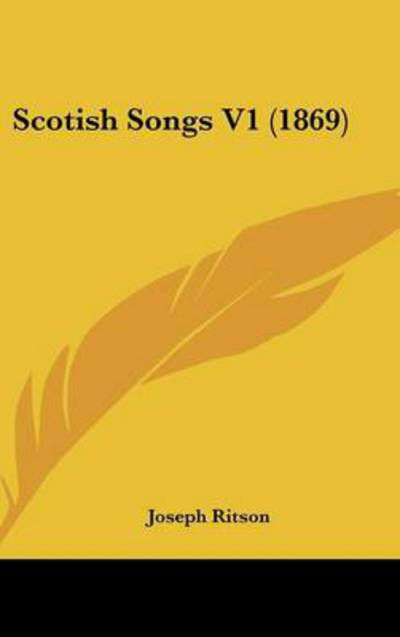 Cover for Joseph Ritson · Scotish Songs V1 (1869) (Hardcover Book) (2008)