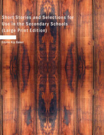 Cover for Emilie Kip Baker · Short Stories and Selections for Use in the Secondary Schools (Paperback Book) (2008)