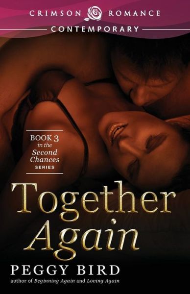 Together Again: Book 3 in the Second Chances Series - Peggy Bird - Książki - Crimson Romance - 9781440555848 - 24 czerwca 2013