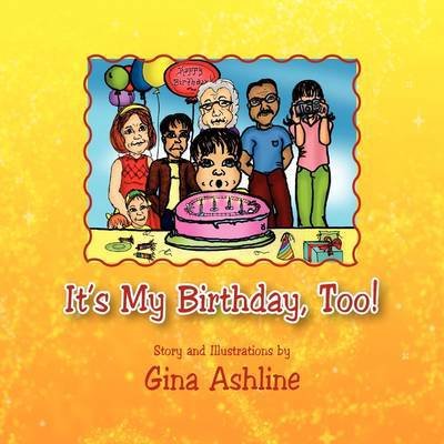 Cover for Gina Ashline · It's My Birthday, Too! (Paperback Book) (2009)